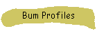 Bum Profiles